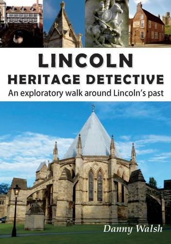 Beispielbild fr Lincoln Heritage Detective: An Exploratory Walk Around Lincoln's Past zum Verkauf von WorldofBooks