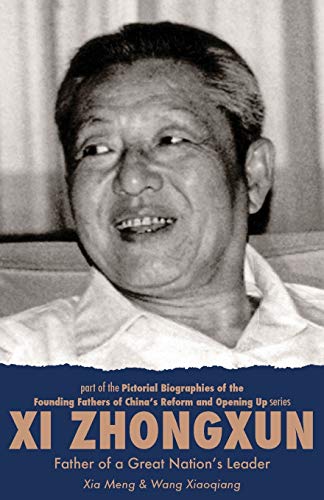 9781910760024: Xi Zhongxun Father of a Great Nation's Leader: 5 (Pictorial Biographies of the Founding Father of China's Reform and Open Up Series)