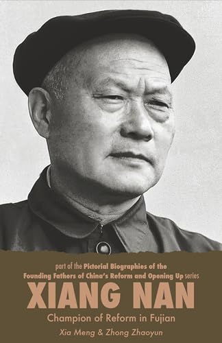 Stock image for Xiang Nan: Champion of Reform in Fujian (Pictorial Biographies of the Founding Fathers of China's Reform and Opening Up Series) for sale by Monster Bookshop