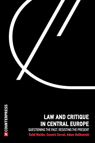 Beispielbild fr Law and Critique in Central Europe: Questioning the Past, Resisting the Present zum Verkauf von Lucky's Textbooks
