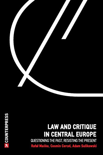 Stock image for Law and Critique in Central Europe: Questioning the Past, Resisting the Present for sale by Lucky's Textbooks