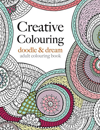 9781910771143: Creative Colouring: doodle & dream: An intricate colouring book for all
