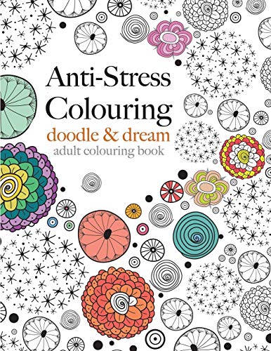 Imagen de archivo de Anti-Stress Colouring: doodle & dream: A beautiful, inspiring & calming colouring book a la venta por Decluttr