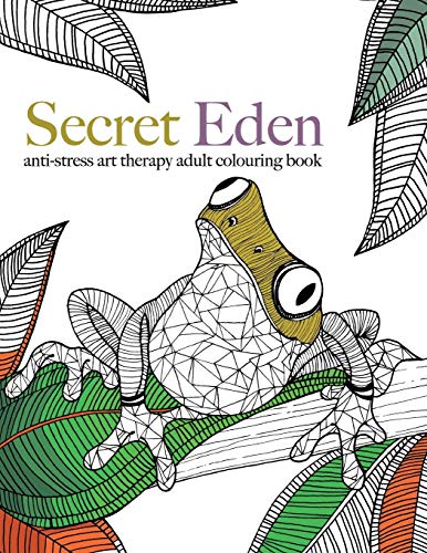 9781910771365: Secret Eden: anti-stress art therapy colouring book