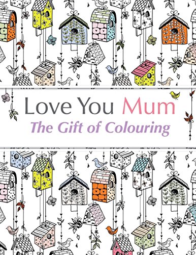 9781910771372: Love You Mum: The Gift Of Colouring: The perfect anti-stress colouring book for mums