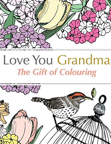 Beispielbild fr Love You Grandma: The Gift Of Colouring: A relaxing colouring book for grandmothers zum Verkauf von BooksRun