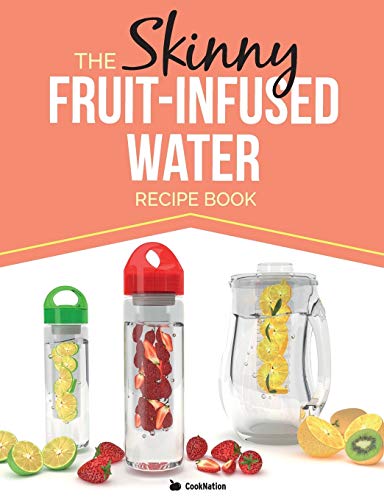 9781910771426: The Skinny Fruit-Infused Water Recipe Book: Delicious, detoxing, no-calorie vitamin water to help boost your metabolism, lose weight and feel great!