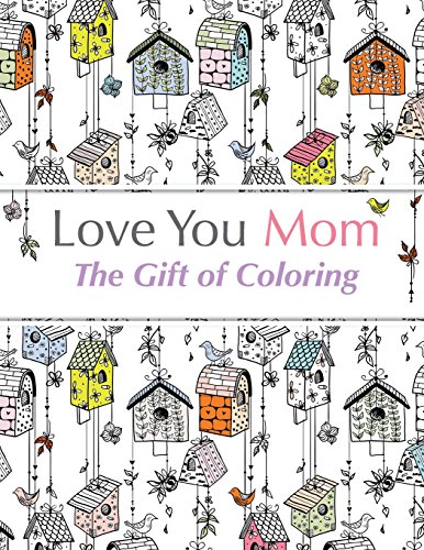 Imagen de archivo de Love You Mom : The Gift of Coloring a la venta por Better World Books