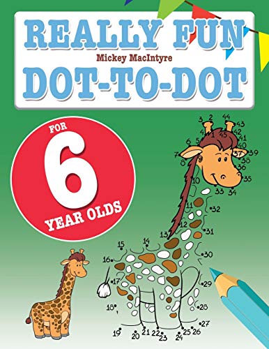 Stock image for Really Fun Dot To Dot For 6 Year Olds: Fun, educational dot-to-dot puzzles for six year old children for sale by Greenway