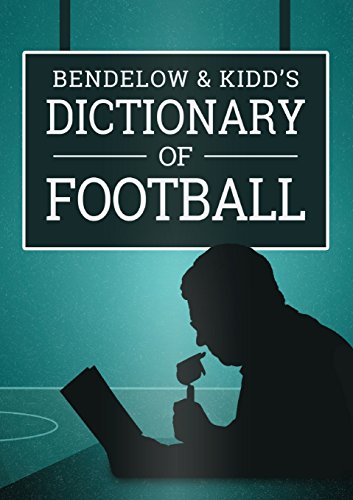 9781910773123: Bendelow and Kidd's Dictionary of Football