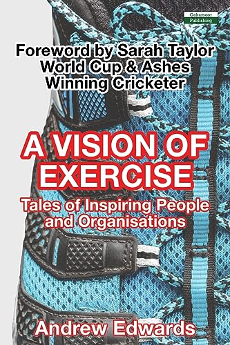 Imagen de archivo de A Vision of Exercise: Tales of Inspiring People and Organisations a la venta por Lucky's Textbooks
