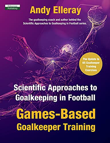 Imagen de archivo de Scientific Approaches to Goalkeeping in Football: Games-Based Goalkeeper Training a la venta por GreatBookPrices