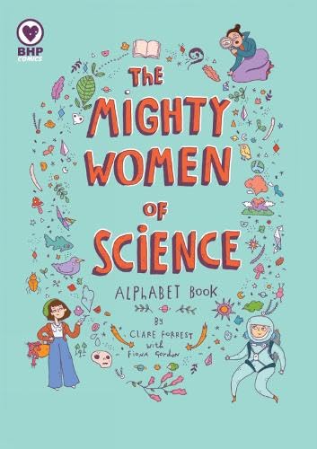 Imagen de archivo de The Mighty Women of Science: An A-Z of Extraordinary Scientists a la venta por Books From California