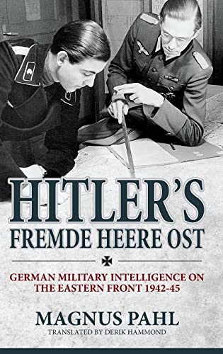 Stock image for Hitler's Fremde Heere Ost: German Military Intelligence on the Eastern Front 1942-45 for sale by Monster Bookshop