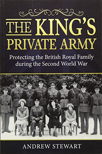 Beispielbild fr The King's Private Army: Protecting the British Royal Family during the Second World War zum Verkauf von HPB-Red