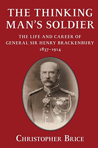 9781910777404: The Thinking Man's Soldier: The Life and Career of General Sir Henry Brackenbury 1837-1914