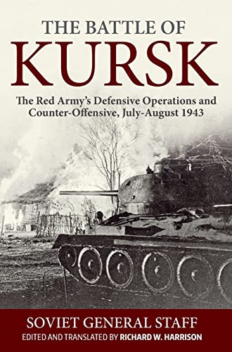 9781910777671: The Battle of Kursk: The Red Army’s Defensive Operations and Counter-Offensive, July-August 1943