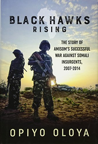 Imagen de archivo de Black Hawks Rising: The Story of AMISOM  s Successful War against Somali Insurgents, 2007-2014 a la venta por PlumCircle
