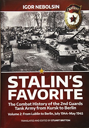 Imagen de archivo de Stalins Favorite: The Combat History of the 2nd Guards Tank Army from Kursk to Berlin: Volume 2 - From Lublin to Berlin July 1944 - May 1945 a la venta por HPB-Red