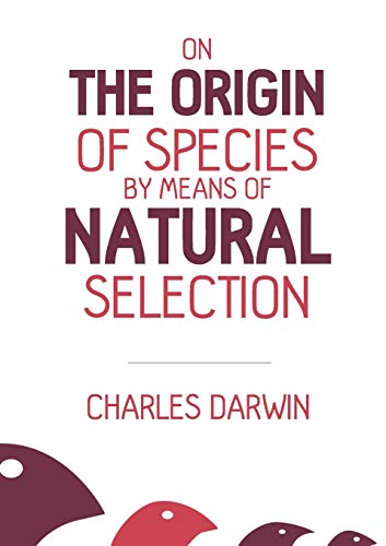 On the Origin of Species: By Means of Natural Selection - Darwin, Charles