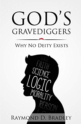 Imagen de archivo de God's Gravediggers: Why No Deity Exists a la venta por ThriftBooks-Dallas