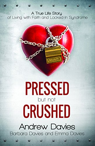 9781910786093: Pressed but not Crushed: Living with faith and locked in syndrome