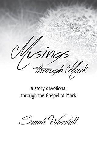 Imagen de archivo de Musings from Mark: A Story Devotional Through the Gospel of Mark a la venta por WorldofBooks