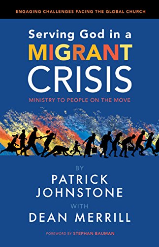 Beispielbild fr Serving God in a Migrant Crisis: Ministry to People on the Move zum Verkauf von WorldofBooks