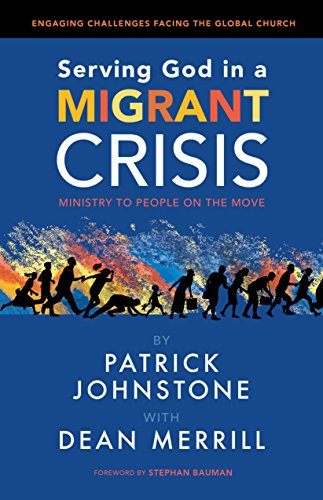 Imagen de archivo de Serving God in a Migrant Crisis: Ministry to People on the Move a la venta por WorldofBooks