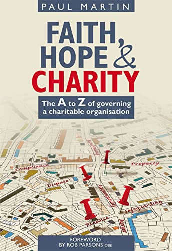 Beispielbild fr Faith Hope and Charity: The A to Z of Governing a Charitable Organisation zum Verkauf von WorldofBooks