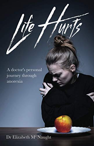 Beispielbild fr Life Hurts: A Doctor's Personal Journey Through Anorexia zum Verkauf von WorldofBooks