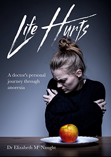 Imagen de archivo de Life Hurts: A Doctor's Personal Journey Through Anorexia a la venta por WorldofBooks