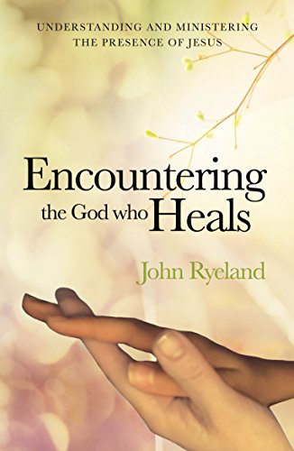 Beispielbild fr Encountering the God Who Heals: Understanding, Encountering and Ministering the Presence of Jesus zum Verkauf von WorldofBooks