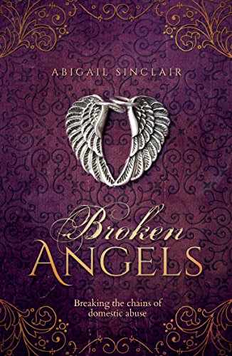 Beispielbild fr Broken Angels: Breaking the chains of domestic abuse zum Verkauf von WorldofBooks