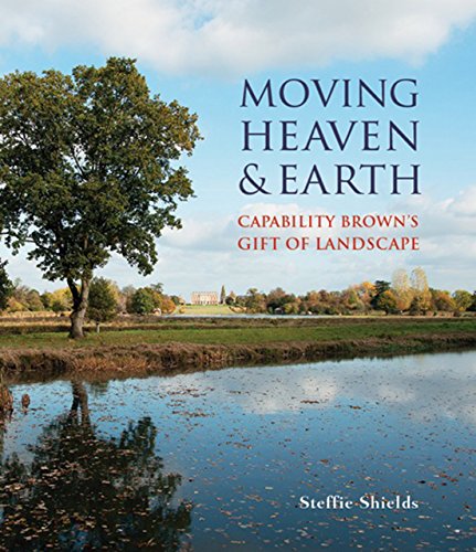 9781910787151: Moving Heaven and Earth: Capability Brown's Gift of Landscape