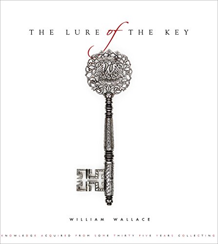 9781910787250: The Lure of the Key: Knowledge Acquired from Some Thirty-five Years Collecting