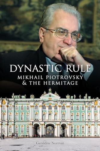 Stock image for Dynastic Rule: Mikhail Piotrovsky and the Hermitage for sale by WorldofBooks