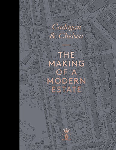 Imagen de archivo de Cadogan and Chelsea: The Making of a Modern Estate a la venta por Midtown Scholar Bookstore