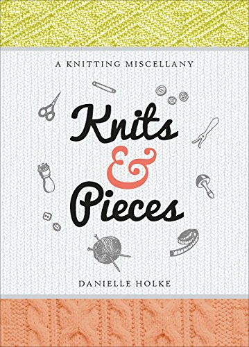 Beispielbild fr Knits & Pieces: A Knitting Miscellany zum Verkauf von WorldofBooks