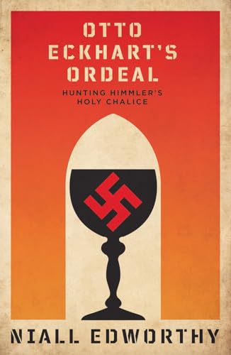 Imagen de archivo de Otto Eckhart's Ordeal: Hunting Himmler?s Holy Chalice a la venta por Books Unplugged