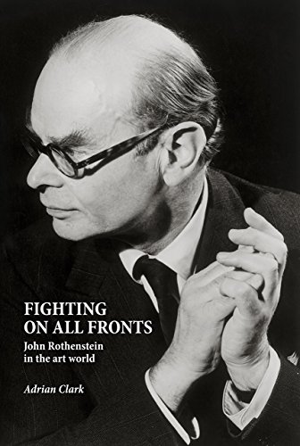 Beispielbild fr Fighting on All Fronts : John Rothenstein in the Art World zum Verkauf von Better World Books