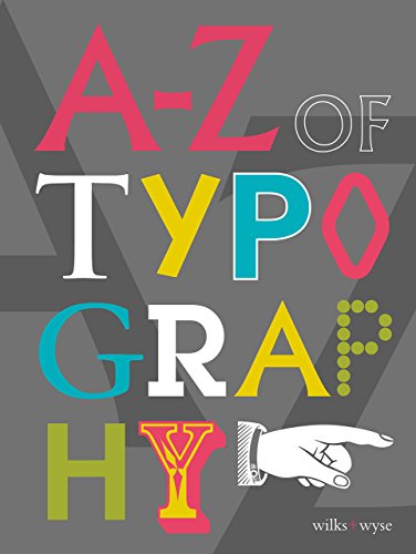 Beispielbild fr A-Z of Typography: Classification  Anatomy  Toolkit  Attributes zum Verkauf von WorldofBooks