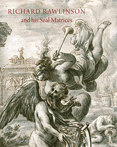 Beispielbild fr Richard Rawlinson and his Seal Matrices. Collecting in the Early Eighteenth Century. zum Verkauf von Thomas Heneage Art Books