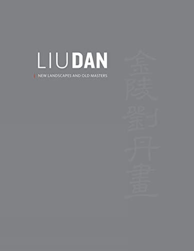 9781910807118: Liu Dan: New Landscapes and Old Masters