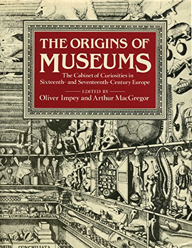Stock image for The Origins of Museums: The Cabinet of Curiosities in Sixteenth- and Seventeenth-Century Europe for sale by Books From California