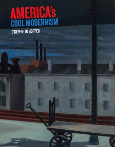 Stock image for America's Cool Modernism: O'Keeffe to Hopper for sale by WorldofBooks