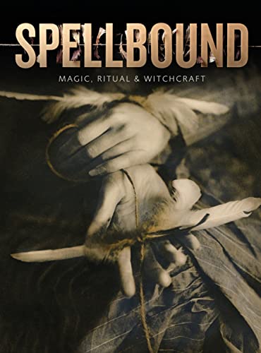 9781910807248: Spellbound: Magic, Ritual & Witchcraft: Magic, Ritual and Witchcraft
