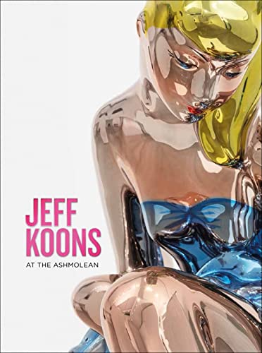 Imagen de archivo de Jeff Koons: At the Ashmolean a la venta por HPB-Blue