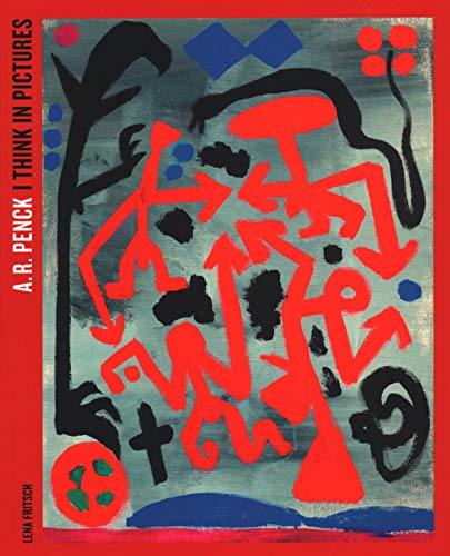 Stock image for A.R. Penck: I Think in Pictures for sale by WeBuyBooks