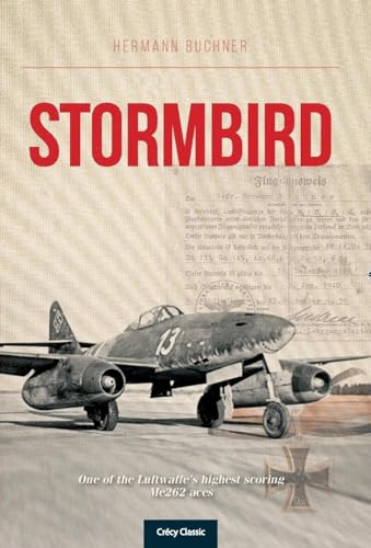 Stock image for Stormbird: One of the Luftwaffe's highest scoring Me262 aces for sale by Ria Christie Collections